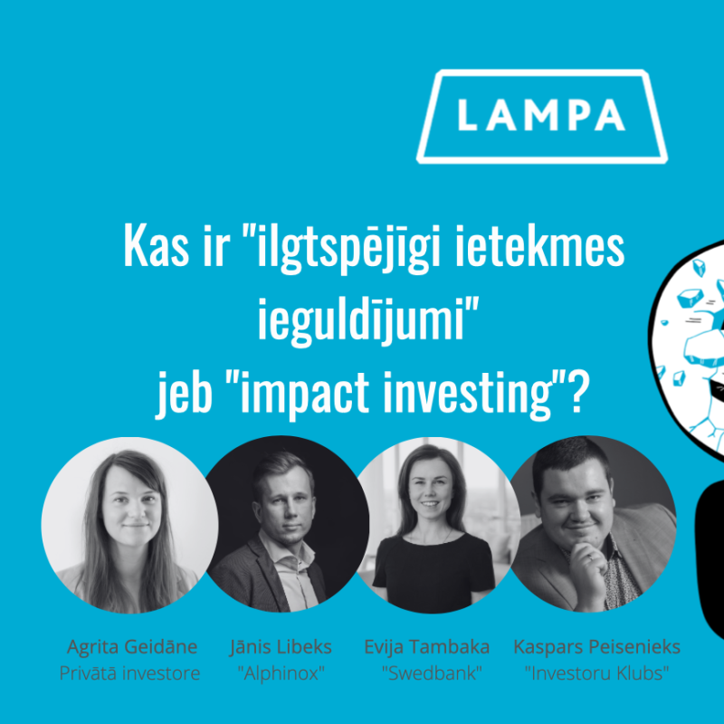 Saruna "Kas ir "ilgtspējīgi ietekmes ieguldījumi" jeb "impact investing"? Vai ar savām privātām investīcijām varu mazināt klimata pārmaiņas?"