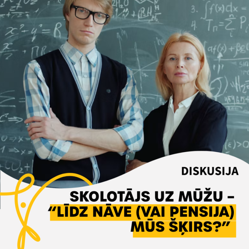 Diskusija "Skolotājs uz mūžu – "līdz nāve (vai pensija) mūs šķirs?""