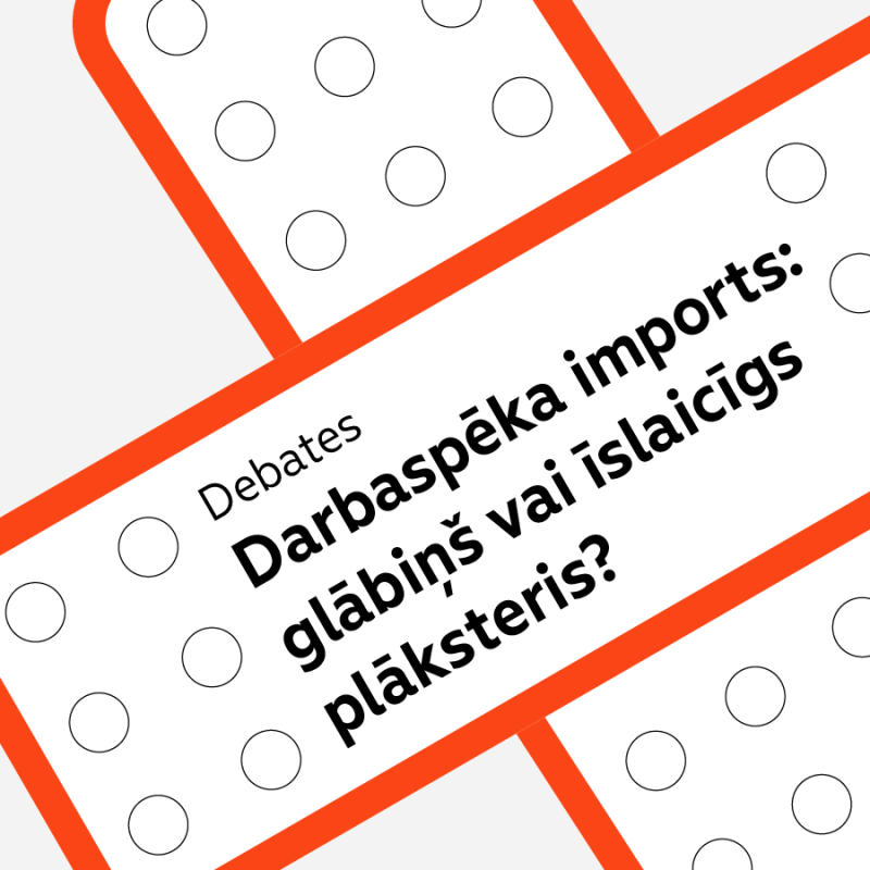 Debates "Darbaspēka imports: glābiņš vai īslaicīgs plāksteris?