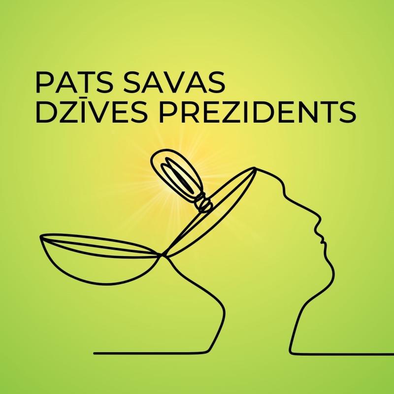 Diskusija "Pats savas dzīves PREZIDENTS"