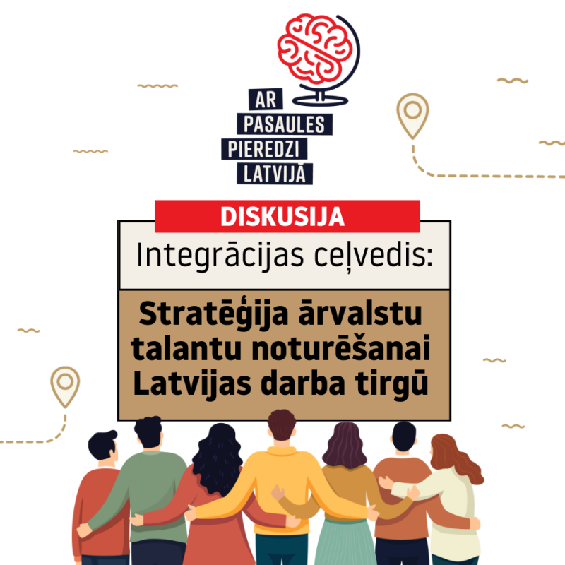 Diskusija "Integrācijas ceļvedis: stratēģijas ārvalstu talantu noturēšanai Latvijas darba tirgū"