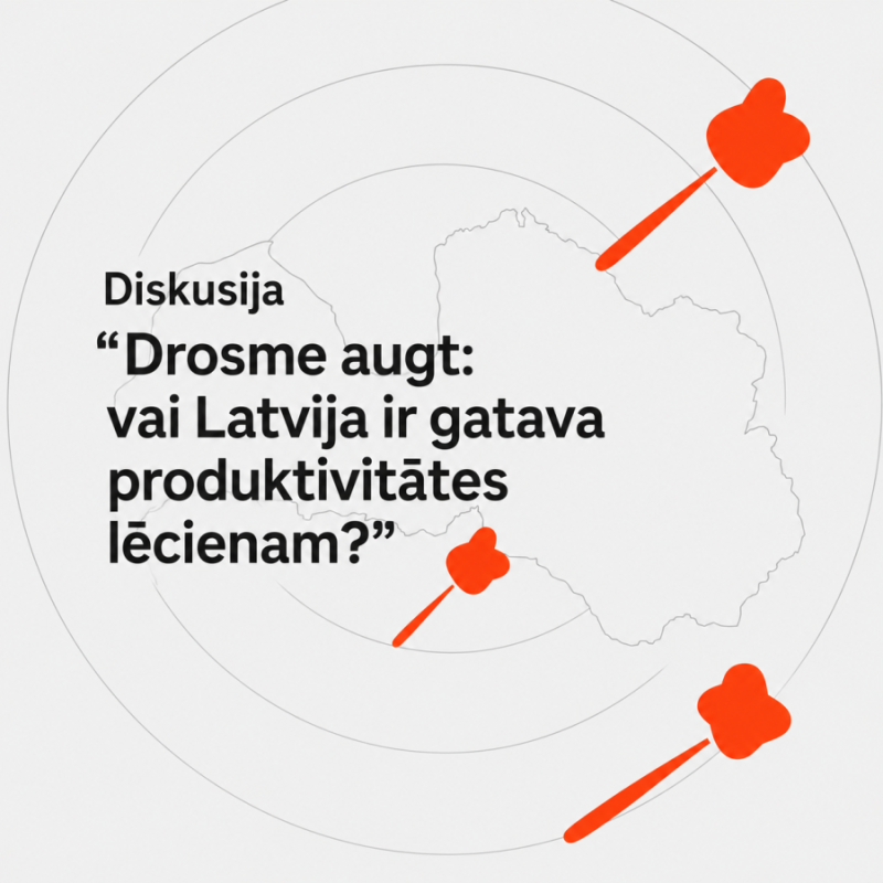 Diskusija "Drosme augt: vai Latvija ir gatava produktivitātes lēcienam?"