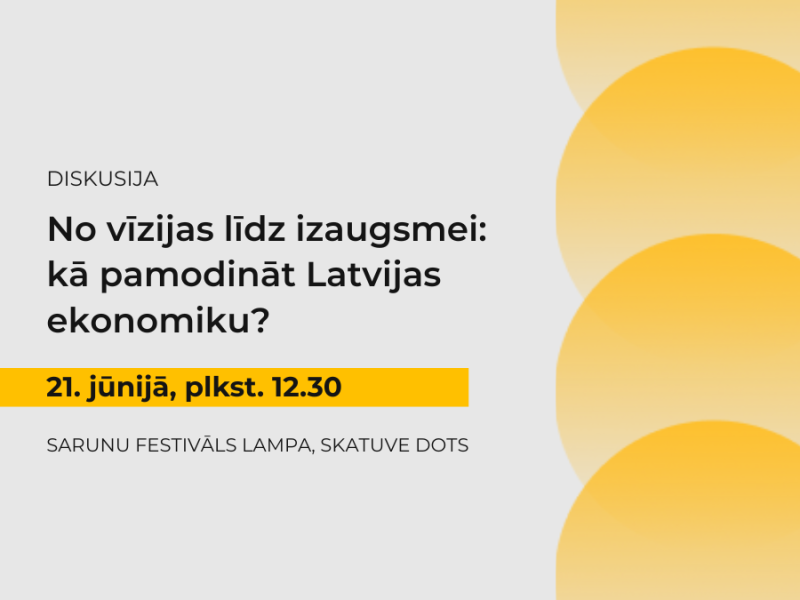 Diskusija "No vīzijas līdz izaugsmei: kā pamodināt Latvijas ekonomiku?"