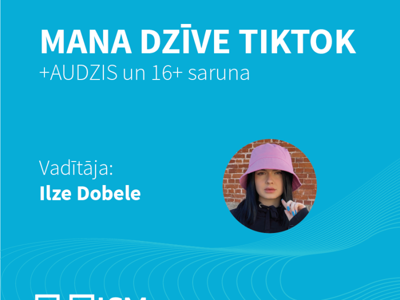+AUDZIS un 16+ saruna “Mana dzīve TIKTOK”