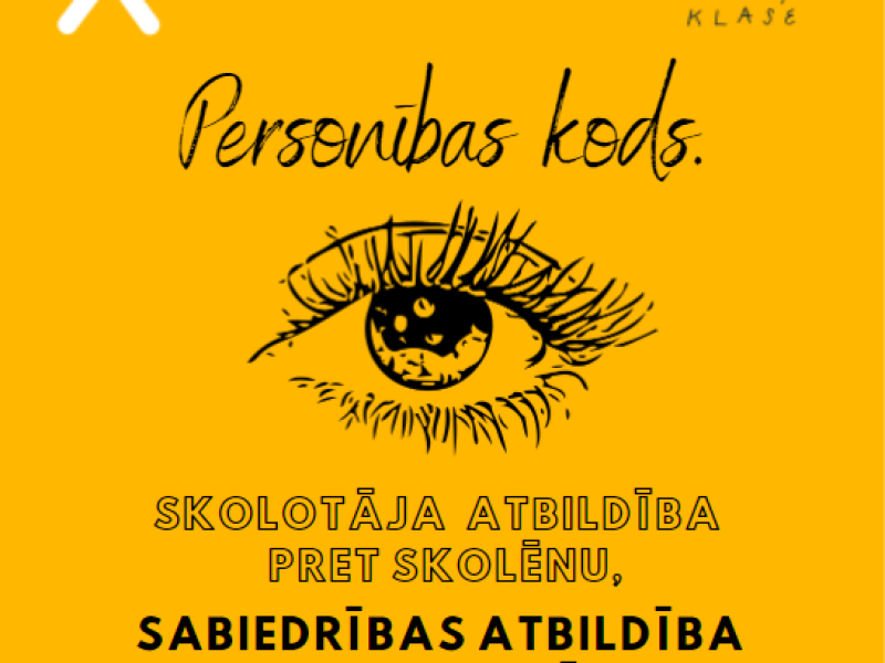Personības kods. Skolotāja atbildība pret skolēnu, sabiedrības atbildība pret skolotāju.