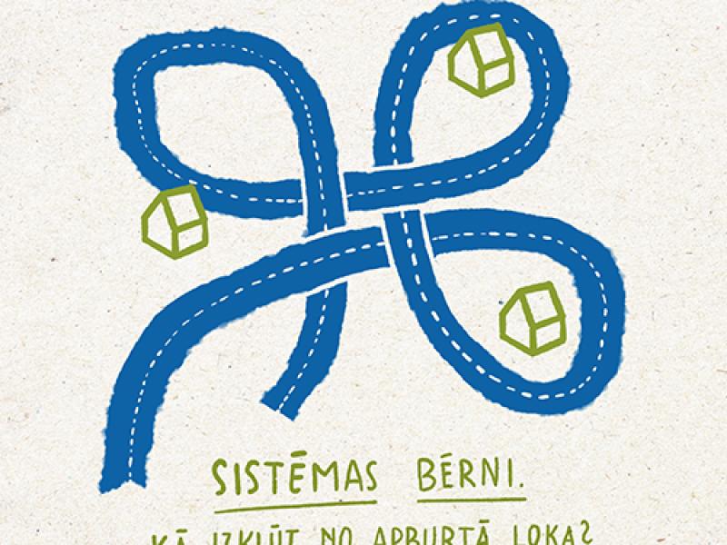 Diskusija "Sistēmas bērni. Kā izkļūt no apburtā loka?"