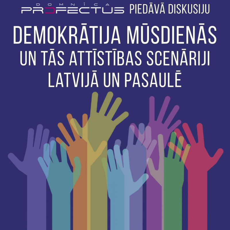 Diskusija "Demokrātija mūsdienās un tās attīstības scenariji"