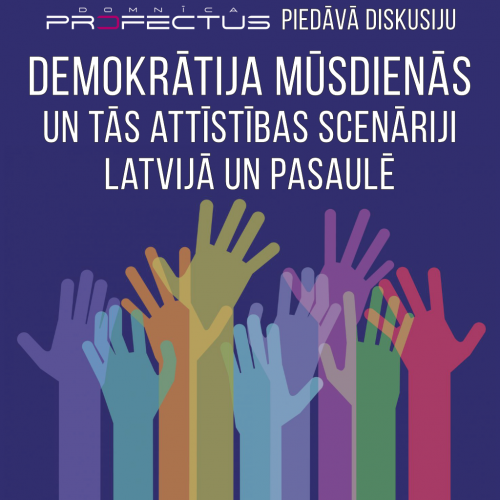 Diskusija "Demokrātija mūsdienās un tās attīstības scenariji"